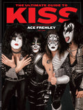 KISS - The Ultimate Collector’s Guide To The Band: Tribute To Ace Frehley, 1951-2025, Paul Stanley, Gene Simmons & Peter Criss, A Journey Through Their Music, Legendary Performances, Stories & More!