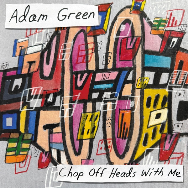 Adam Green - Chop Off Heads With Me [LP] ((Vinyl))