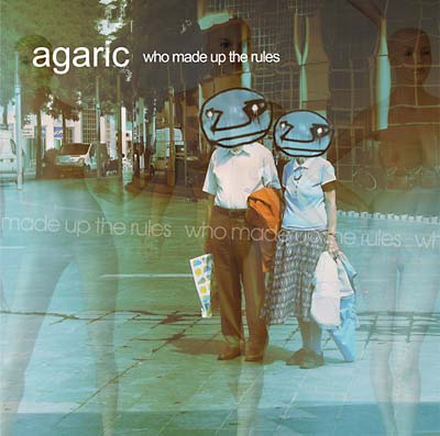 AGARIC - Who Made Up The Rules ((CD))