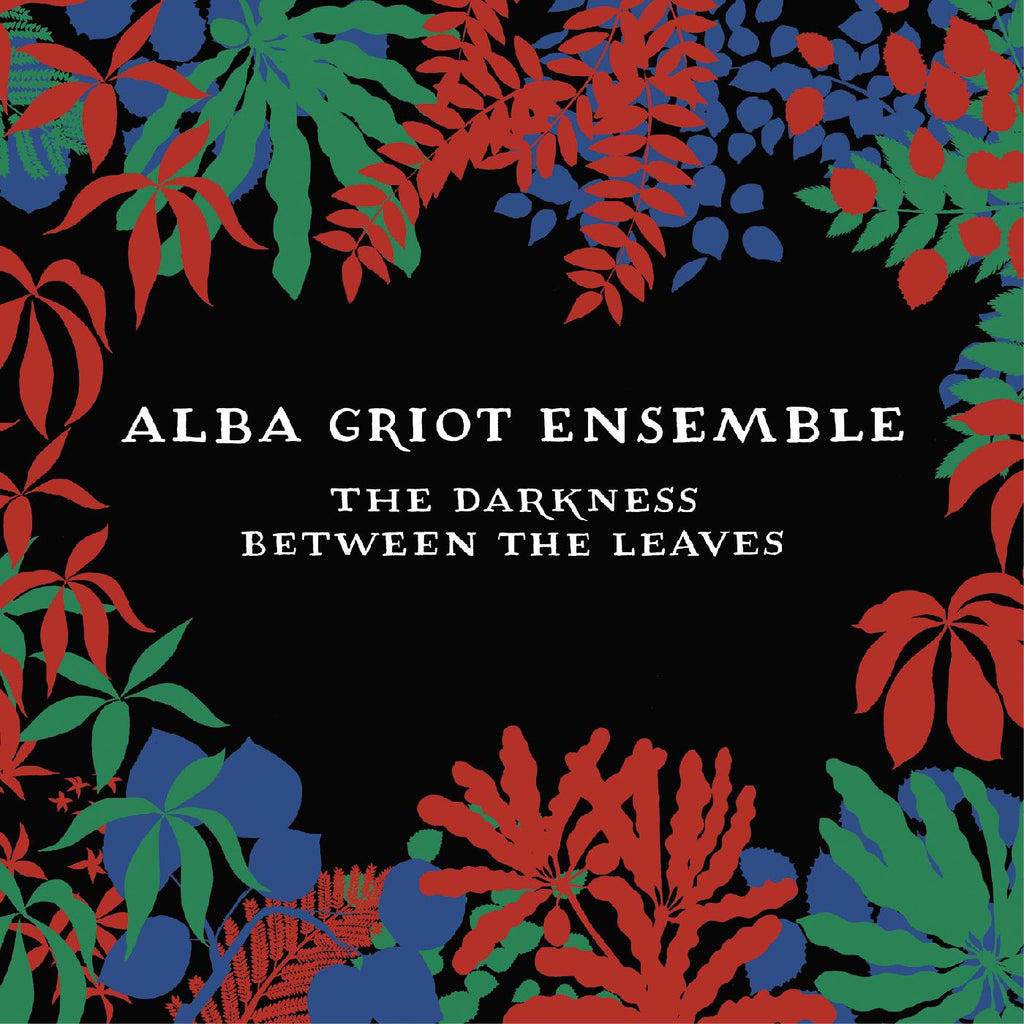 Alba Griot Ensemble - The Darkness Between The Leaves ((CD))