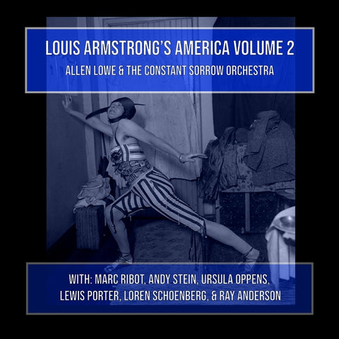 ALLEN LOWE AND THE CONSTANT SORROW ORCHESTRA - Louis Armstrong's America Volume 2 ((CD))