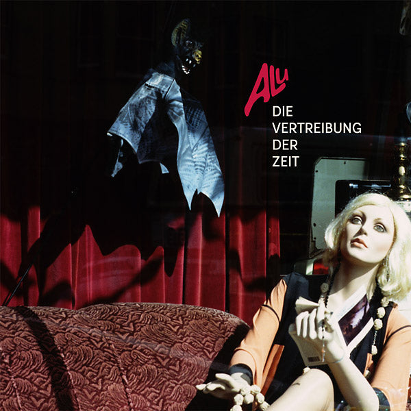 ALU - Die Vertreibung Der Zeit (1980-1986) ((CD))