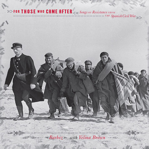 BARBEZ WITH VELINA BROWN - For Those Who Came After: Songs Of Resistance From The Spanish Civil War ((Vinyl))