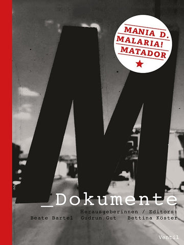 BEATE BARTEL/GUDRUN GUT/BETTINA KOSTER - M Dokumente: Mania D., Malaria!, Matador ((Book))