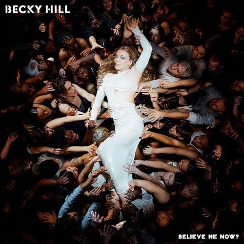 Becky Hill - Believe Me Now? ((CD))
