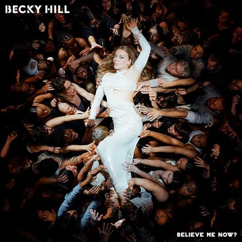 Becky Hill - Believe Me Now? ((CD))
