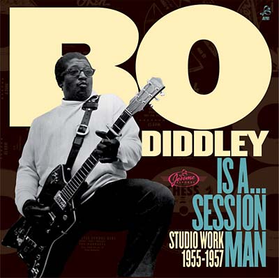 Bo Diddley - Is A...Sessionman - Studio Work 1955-1957 ((CD))