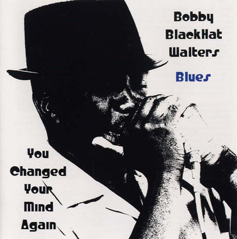 BOBBY BLACKHAT WALTERS - You Changed Your Mind Again ((CD))