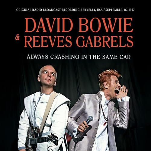 Bowie, David & Reeves Gabrels - Always Crashing In The Same Car / Radio Broadcast 1997 ((CD))