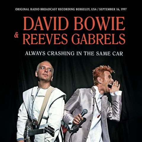 Bowie, David & Reeves Gabrels - Always Crashing In The Same Car / Radio Broadcast 1997 ((CD))