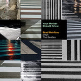 Brad Mehldau - Your Mother Should Know: Brad Mehldau Plays The Beatles (())