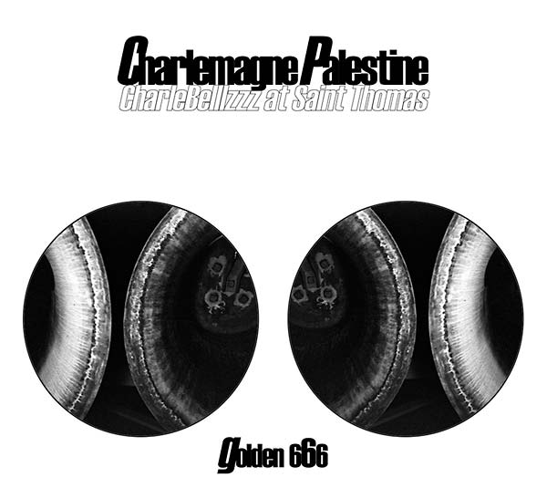 CHARLEMAGNE PALESTINE - CharleBelllzzz at Saint Thomas (Golden 666) ((CD))