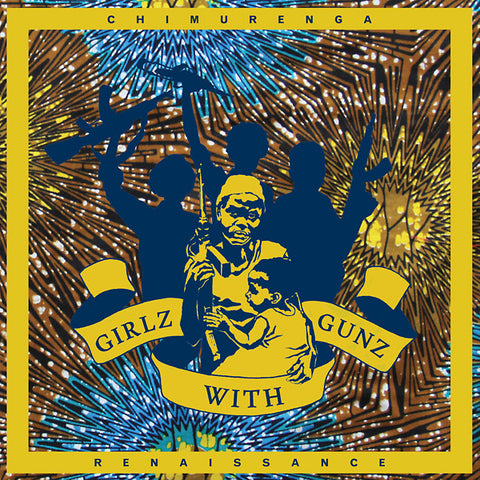 CHIMURENGA RENAISSANCE - Girlz with Gunz ((Vinyl))