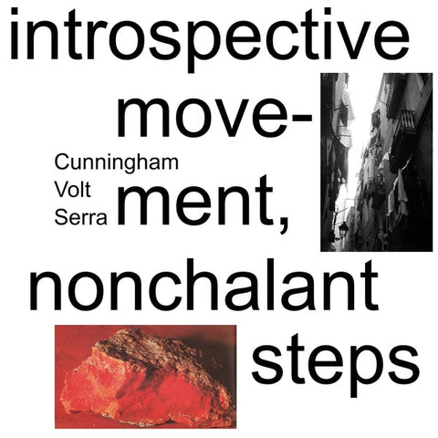 Cunningham/Volt/Serra - Introspective Movement, Nonchalant Steps [LP] ((Vinyl))