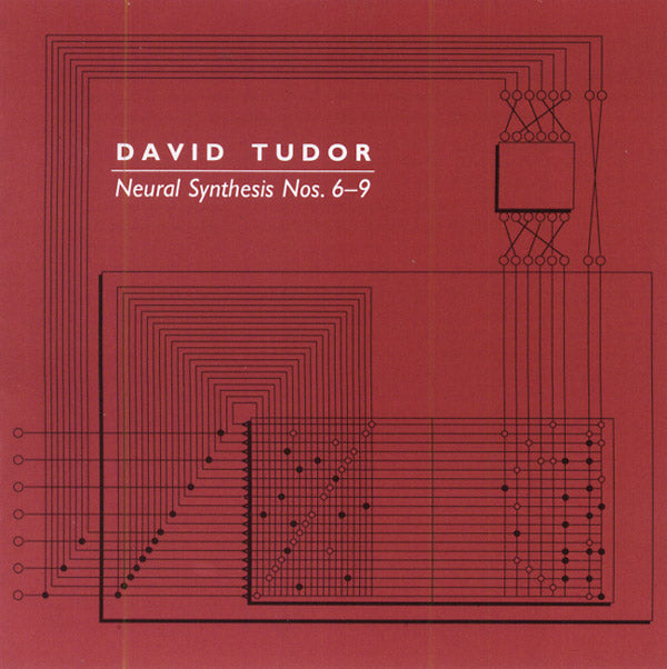 DAVID TUDOR - Neural Synthesis Nos. 6-9 ((CD))