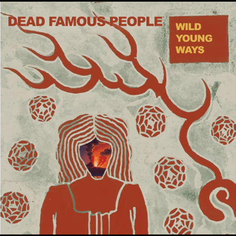 Dead Famous People - Wild Young Ways ((CD))