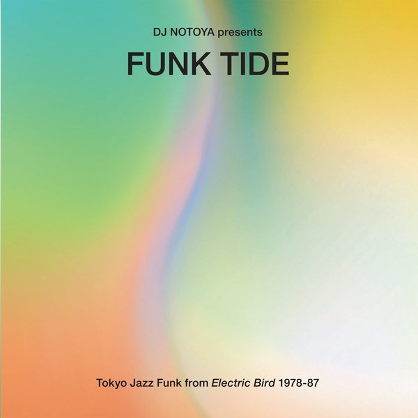 DJ NOTOYA - Funk Tide: Tokyo Jazz-Funk From Electric Bird 1978-87 ((CD))