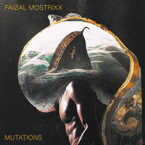 FAIZAL MOSTRIXX - Mutations ((Vinyl))