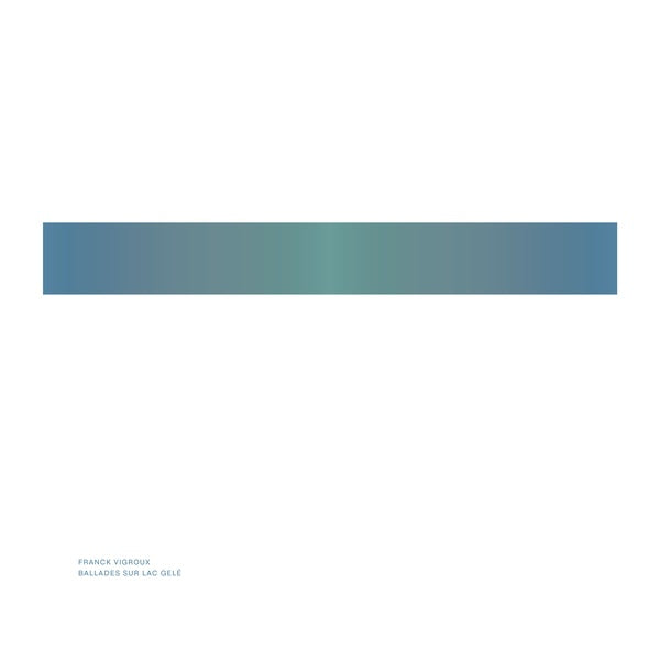 FRANCK VIGROUX - Ballades Sur Lac Gele ((Vinyl))