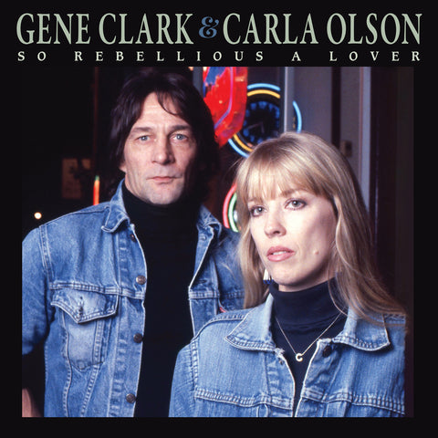 Gene & Carla Olson Clark - So Rebellious A Lover (Deluxe Edition) ((CD))