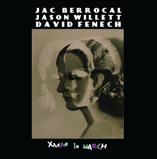 JAC BERROCAL, JASON WILLETT, DAVID FENECH - Xmas In March ((CD))