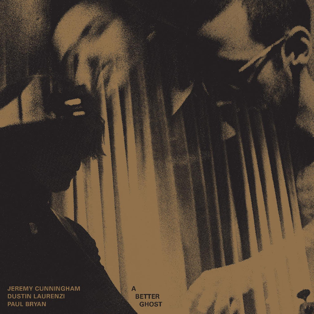 Jeremy / Dustin Laurenzi / Paul Bryan Cunningham - A Better Ghost ((Vinyl))