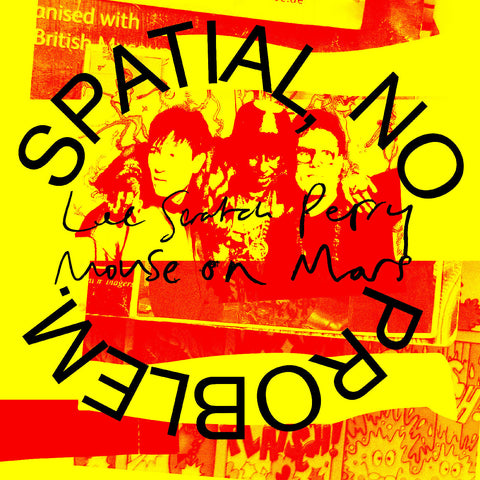 Lee 'Scratch' & Mouse On Mars Perry - Spatial, No Problem. ((Vinyl))