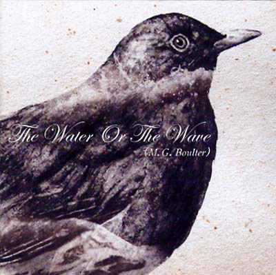 M.G. BOULTER - The Water or the Wave ((CD))