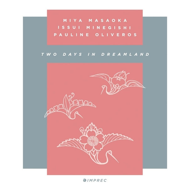 Miya Masaoka, Issui Minegishi Pauline Oliveros - Two Days In Dreamland [2CD] ((CD))