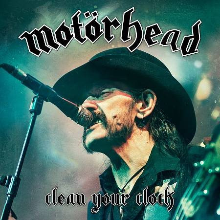 Motörhead - CLEAN YOUR CLOCK (())