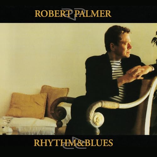 Palmer, Robert - Rhythm & Blues ((CD))