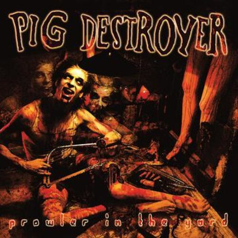 Pig Destroyer - Prowler In The Yard (Deluxe Edition, Reissue) ((Vinyl))