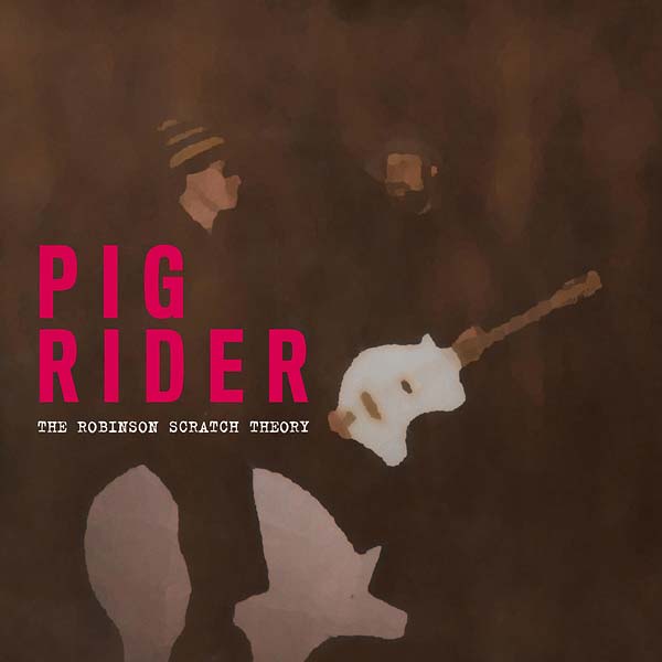 PIG RIDER - The Robinson Scratch Theory ((CD))