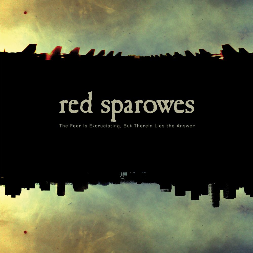 Red Sparowes - The Fear Is Excruciating, But Therein Lies The Answer ((CD))
