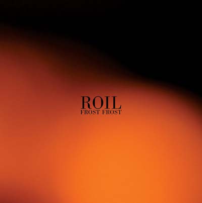 ROIL - Frost Frost ((CD))
