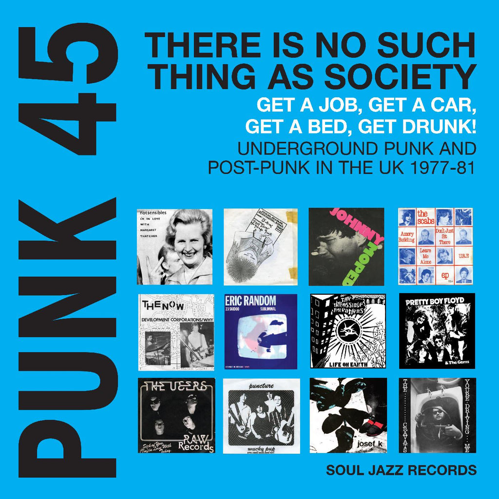 Soul Jazz Records Presents - PUNK 45: There Is No Such Thing As Society ‚Äì Get A Job, Get A Car, Get A Bed, Get Drunk! Underground Punk And Post-Punk in the UK 1977-81 (CYAN BLUE VINYL) (())