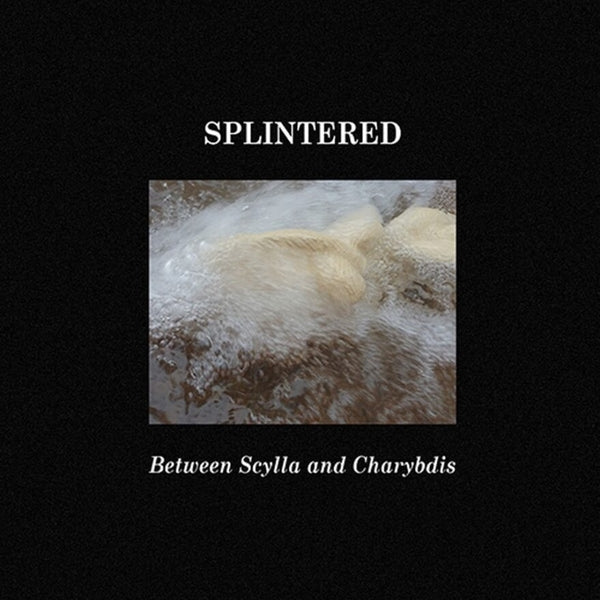 SPLINTERED - Between Scylla and Charybdis ((CD))