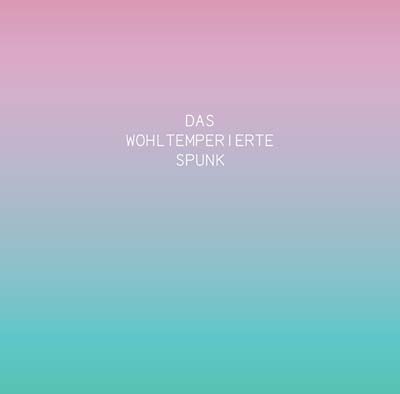 SPUNK - Das Wohltemperierte Spunk ((CD))