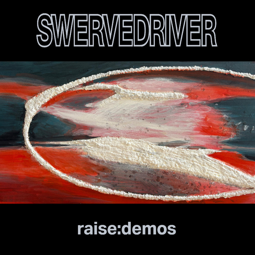 Swervedriver - Raise: Demos ((CD))