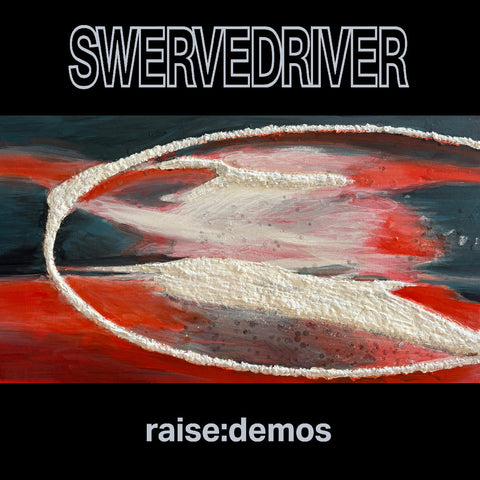 Swervedriver - Raise: Demos ((CD))