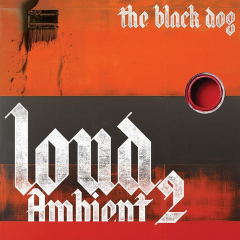 The Black Dog - Loud Ambient 2 [LP] ((Vinyl))