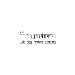 The Hadituptoheres - Wild City, Honest Dancing ((Vinyl))