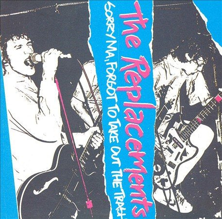 The Replacements - Sorry Ma, Forgot to Take Out the Trash (())