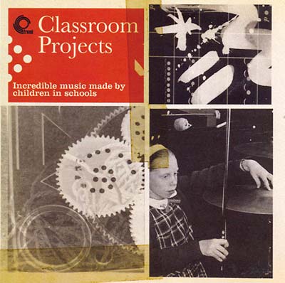 Va - Classroom Projects: Incredible Music Made by Children in Schools ((CD))