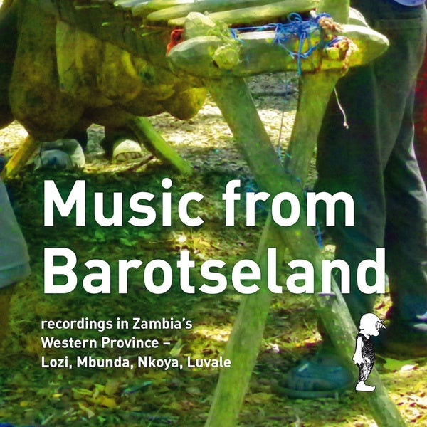 Va - Music from Barotseland: Recordings in Zambia's Western Province - Lozi, Mbunda, Nkoya, Luvale ((CD))