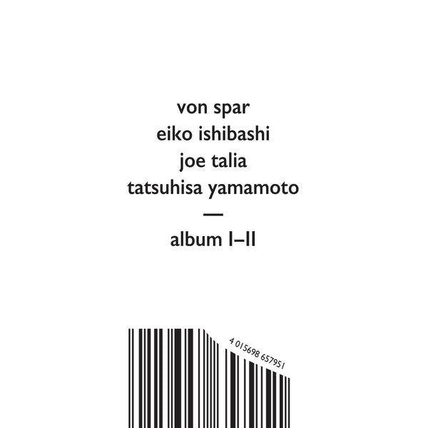 Von Spar/Eiko Ishibashi/Joe Talia/Tatsuhisa Yamamo - Album I/Album Ii ((CD))