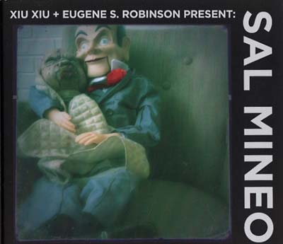 XIU XIU & EUGENE S. ROBINSON PRESENT - Sal Mineo ((CD))