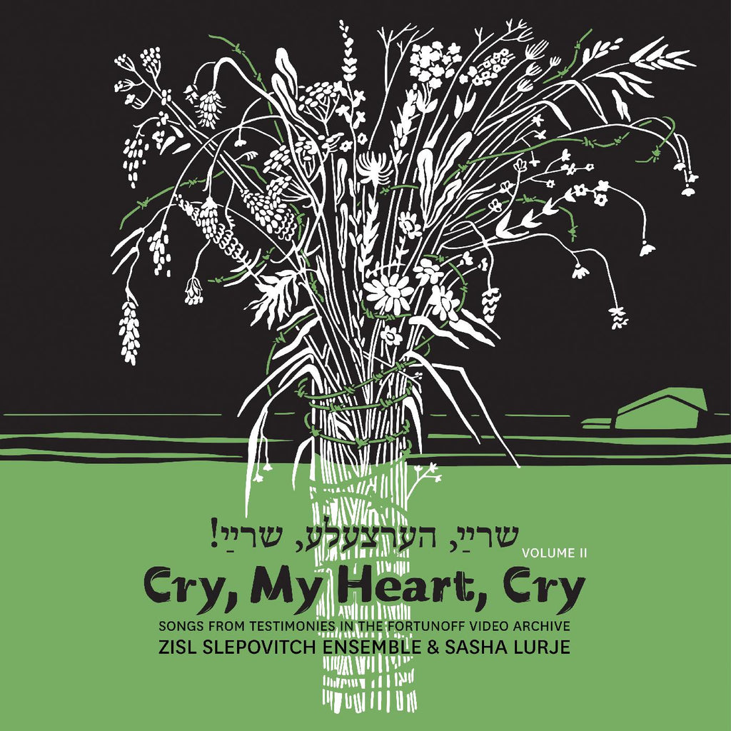 Zisl & Sasha Lurje Slepovitch - Cry, My Heart, Cry - Songs From Testimonies in the Fortunoff Video Archive, Vol. 2 ((CD))