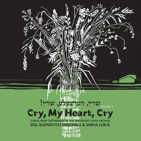 Zisl & Sasha Lurje Slepovitch - Cry, My Heart, Cry - Songs From Testimonies in the Fortunoff Video Archive, Vol. 2 ((Vinyl))