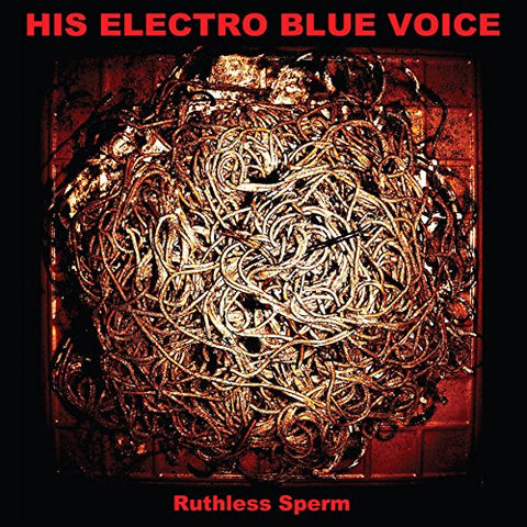 His Electro Blue Voice - Ruthless Sperm ((Vinyl))